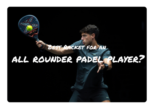 Best Padel Racket for an All-Rounder Padel Player NZ - ThePadelShop.co.nz