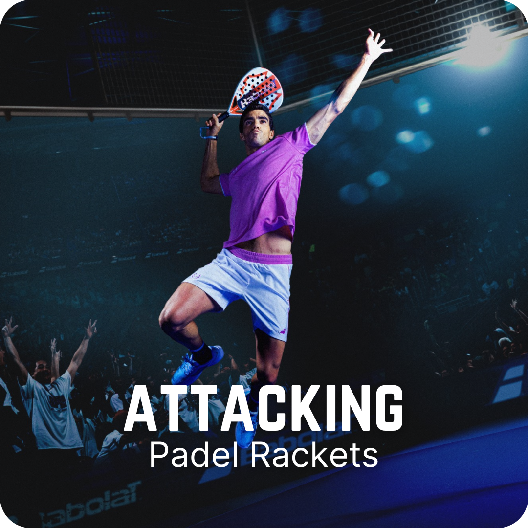 Padel rackets for Attacking Padel Players